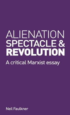 Alienation, Spectacle, and Revolution