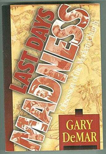 Last Days Madness: The Folly of Trying to Predict When Christ Will Return