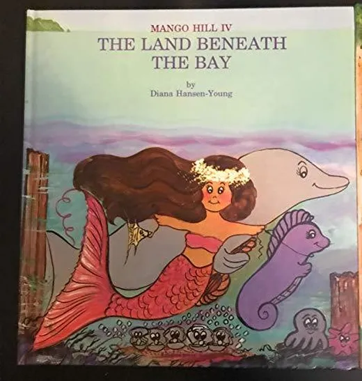 Land Beneath the Bay (Hansen-Young, Diana. Mango Hill, 4.)