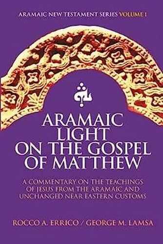 Aramaic Light on the Gospel of Matthew (Aramaic New Testament Series, Band 1)