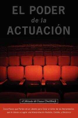 Poder De La Actuacion. El Metodo De Ivana Chubbuck