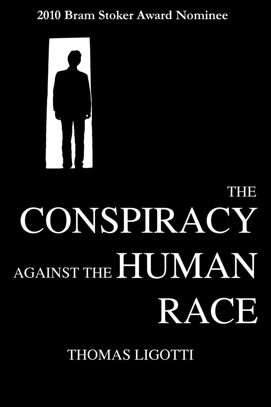 The Conspiracy Against the Human Race — Thomas Ligotti
