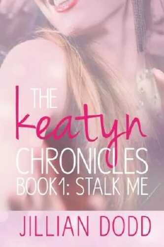 Stalk Me (The Keatyn Chronicles Book 1)