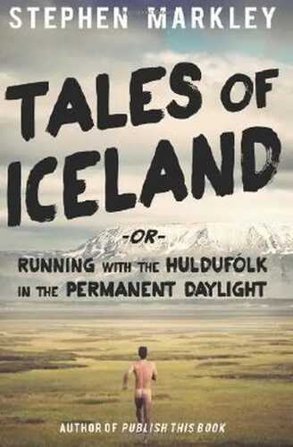Tales of Iceland: "Running with the Huldufólk in the Permanent Daylight": 1