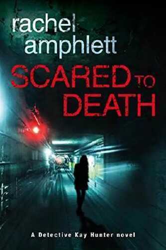 Scared to Death (A Detective Kay Hunter novel)