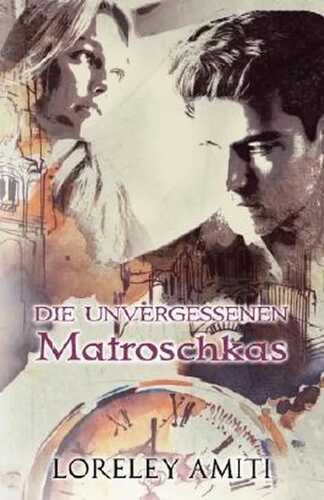 Matroschkas: Zeitreise-Trilogie durch die Jahre 1956-90 (Die Unvergessenen)