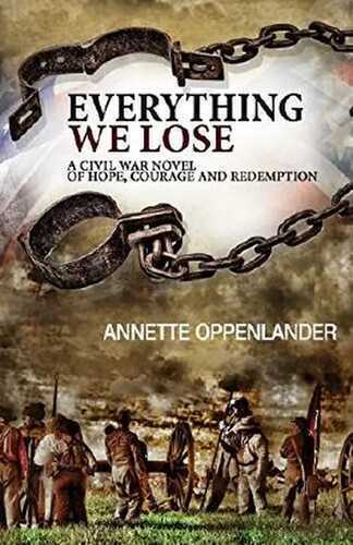 Everything We Lose: A Civil War Novel of Hope, Courage and Redemption