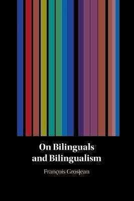 On Bilinguals and Bilingualism
