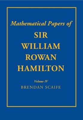 Mathematical Papers of Sir William Rowan Hamilton: Volume 4