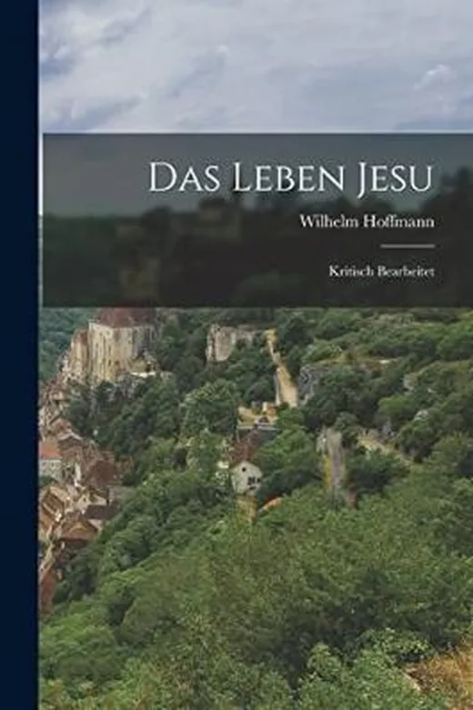 Das Leben Jesu: Kritisch bearbeitet