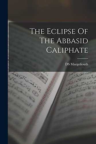 The Eclipse Of The Abbasid Caliphate