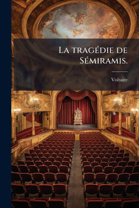 La tragÃ(c)die de SÃ(c)miramis.