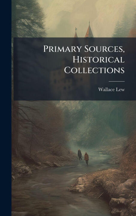 Primary Sources, Historical Collections