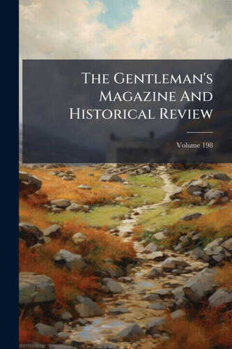 The Gentleman's Magazine And Historical Review