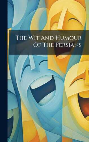 The Wit And Humour Of The Persians