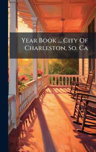 Year Book ... City Of Charleston, So. Ca