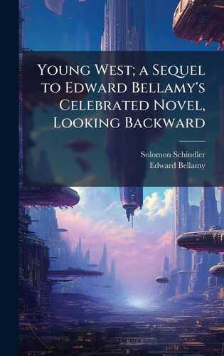 Young West; a Sequel to Edward Bellamy's Celebrated Novel, Looking Backward