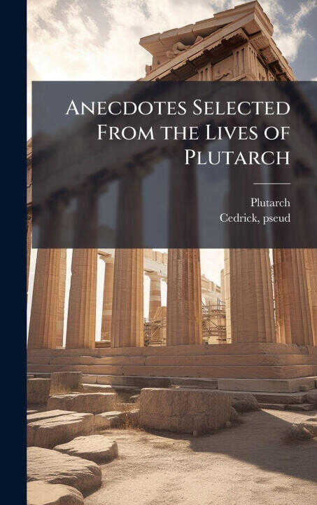 Anecdotes Selected From the Lives of Plutarch