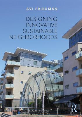 Designing Innovative Sustainable Neighborhoods — Avi Friedman