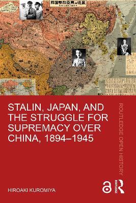 Stalin, Japan, and the Struggle for Supremacy over China, 1894–1945