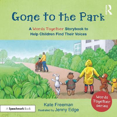 Gone to the Park: A ‘Words Together’ Storybook to Help Children Find Their Voices — Kate Freeman