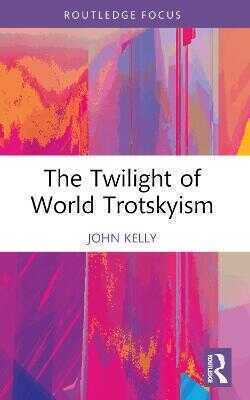 The Twilight of World Trotskyism