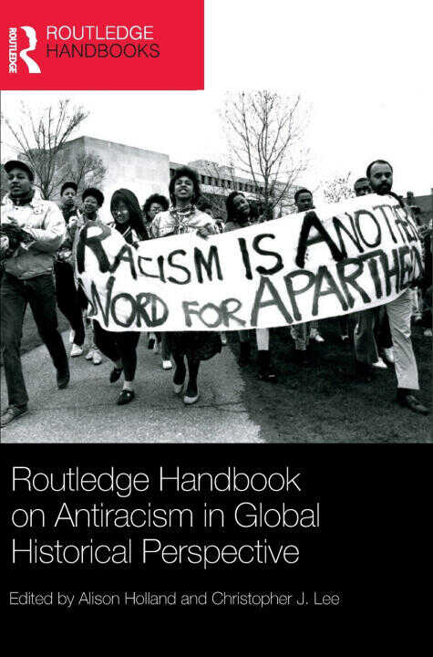 Routledge Handbook on Antiracism in Global Historical Perspective