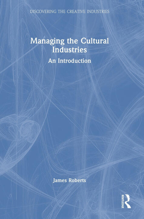 Managing the Cultural Industries