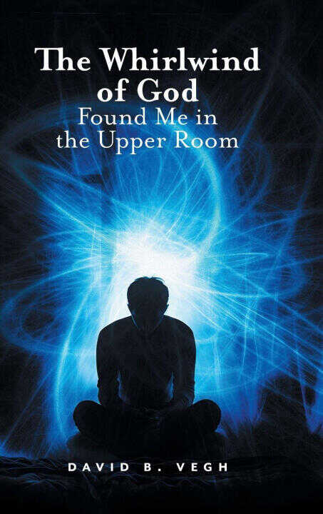 The Whirlwind of God Found Me in the Upper Room