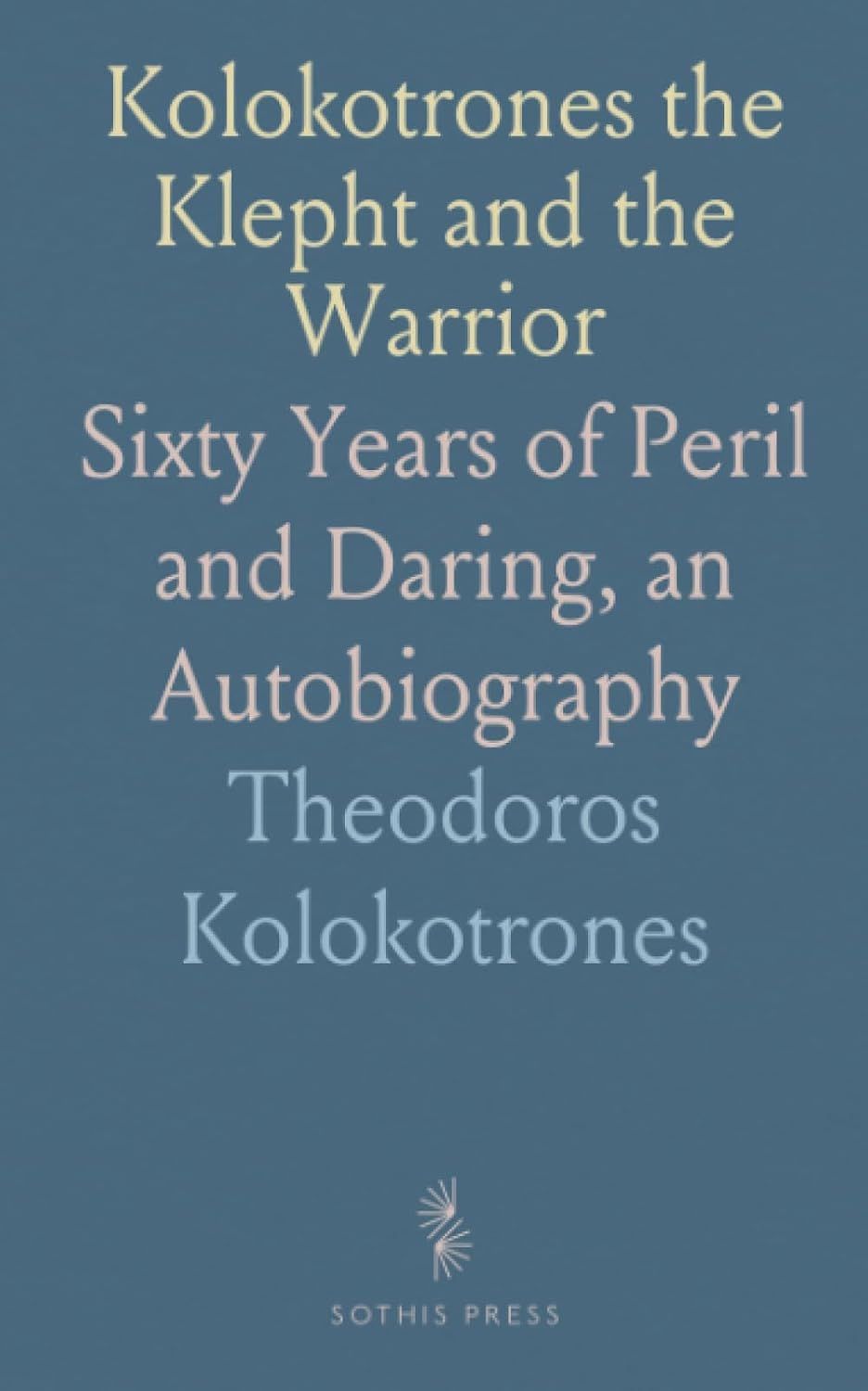Kolokotrones the Klepht and the Warrior — Theodoros Kolokotrones