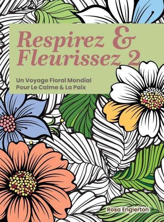 Respirez & Fleurissez 2. Un Voyage Floral Mondial Pour Le Calme & La Paix. — Rosa Englerton