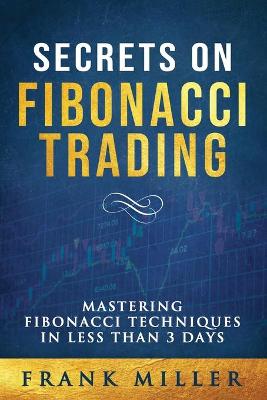 Secrets on Fibonacci Trading