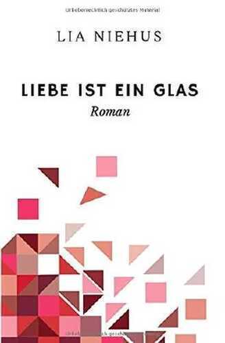 Liebe ist ein Glas — Lia Niehus