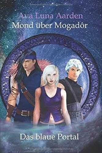 Mond über Mogadôr: Das blaue Portal (Mogadôr-Trilogie, Band 1)