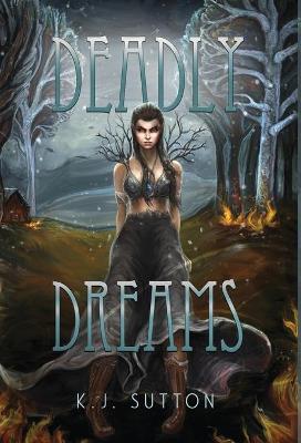Deadly Dreams — K J Sutton
