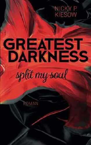 Greatest Darkness: split my soul