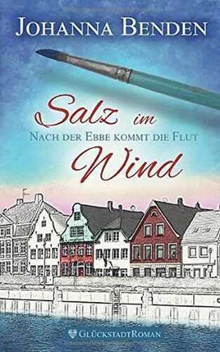 Salz im Wind: Nach der Ebbe kommt die Flut (Annas Geschichte, Band 1)