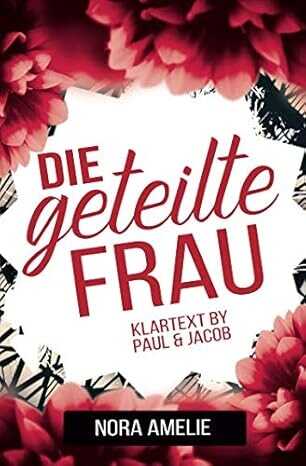 Die geteilte Frau: Klartext by Paul & Jacob