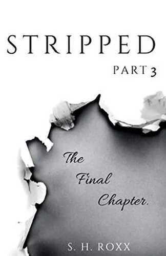 STRIPPED: Part 3 — S. H. Roxx