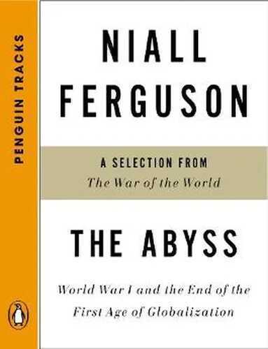 The Abyss: World War I and the End of the First Age of Globalization--A Selection from The War of the World (Penguin Tracks) (English Edition)