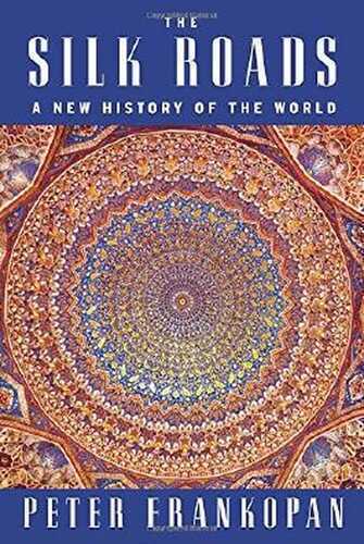 The Silk Roads: A New History of the World