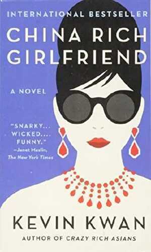 China Rich Girlfriend (Crazy Rich Asians Trilogy)