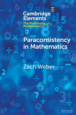 Paraconsistency in Mathematics — Zach  Weber (University Of Otago, New Zealand)