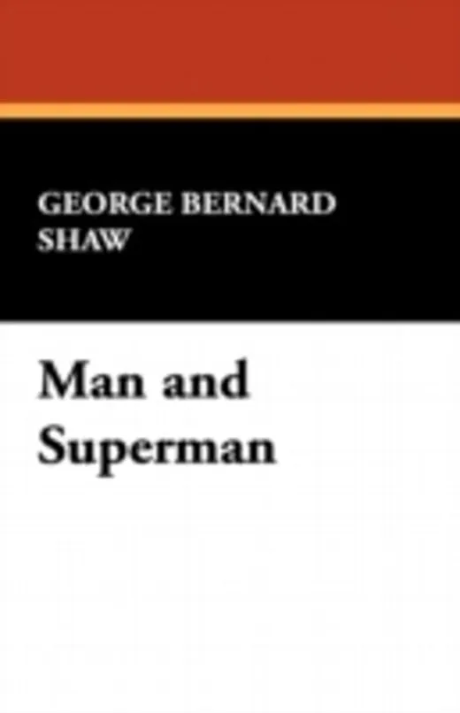 MAN AND SUPERMAN; A COMEDY AND A PHILOSO