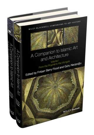 A Companion to Islamic Art and Architecture (2 Volume Set)