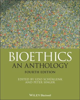 Bioethics - An Anthology, Fourth Edition