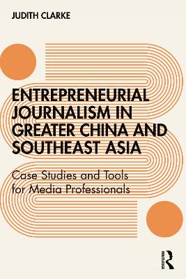 Entrepreneurial journalism in greater China and Southeast Asia