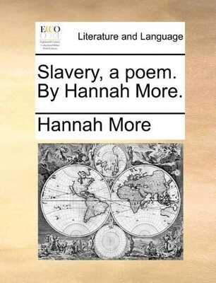 Slavery, a poem. By Hannah More.