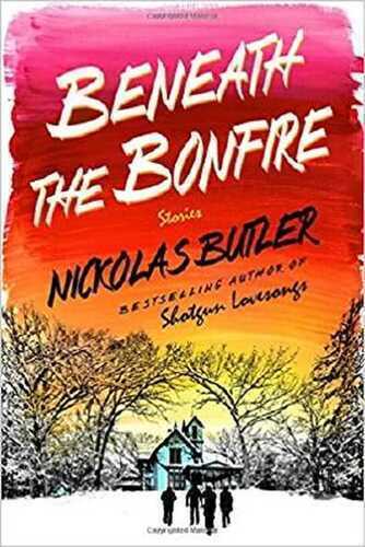 Beneath the Bonfire: Stories