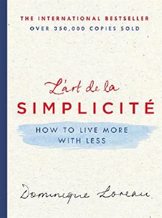 L'Art de la Simplicite: How to Live More with Less